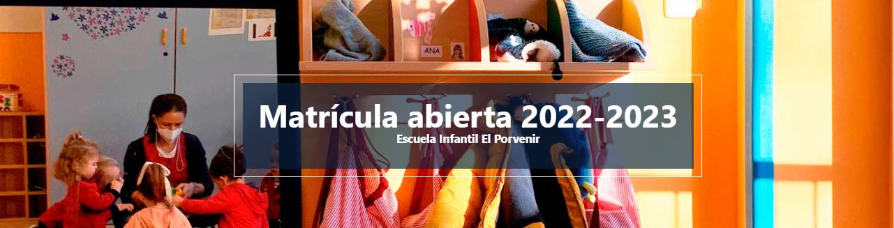 Matrícula Abierta 2022-2023 Escuela Infantil El Porvenir