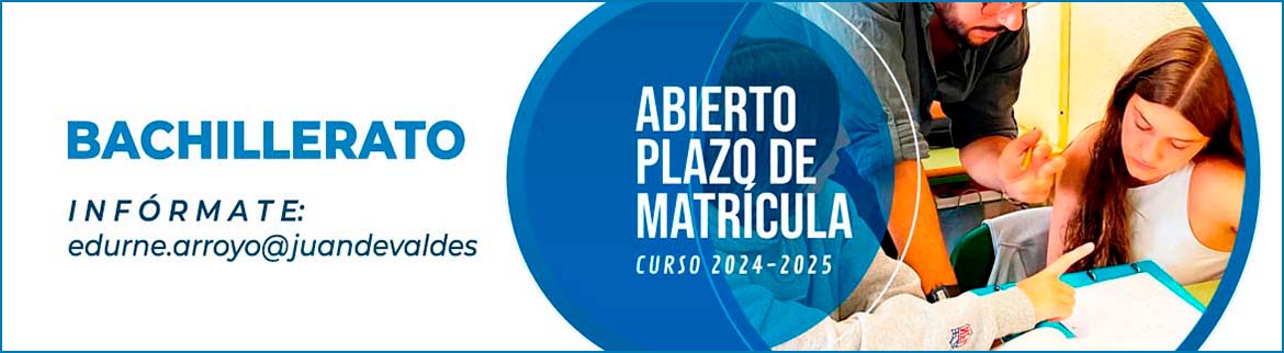 Matrícula 2024-2025 Bachillerato Juan de Valdés