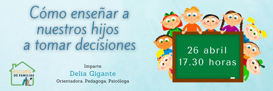 Iniciamos el tercer trimestre con el taller "Cómo enseñar a nuestros hijos a tomar decisiones”