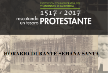 La exposición "1517-2017, rescatando un tesoro PROTESTANTE" permanecerá cerrada del 26 al 30 de marzo