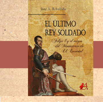 La novela “El último rey soldado” revela recientes descubrimientos sobre el reinado de Felipe II
