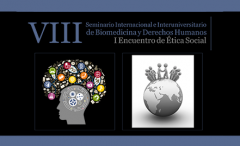 VIII Seminario Internacional e Interuniversitario de Biomedicina, Derechos Humanos y Ética