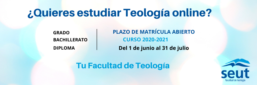 La Facultad de Teología SEUT abre el plazo de matrícula 2020-2021 (1 junio - 31 julio)